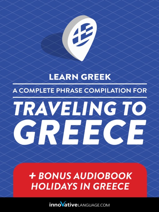 Title details for A Complete Phrase Compilation for Traveling to Greece by Innovative Language Learning, LLC - Wait list